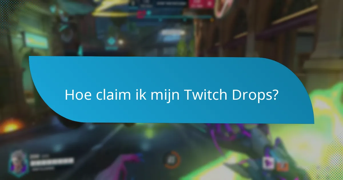 Hoe claim ik mijn Twitch Drops?