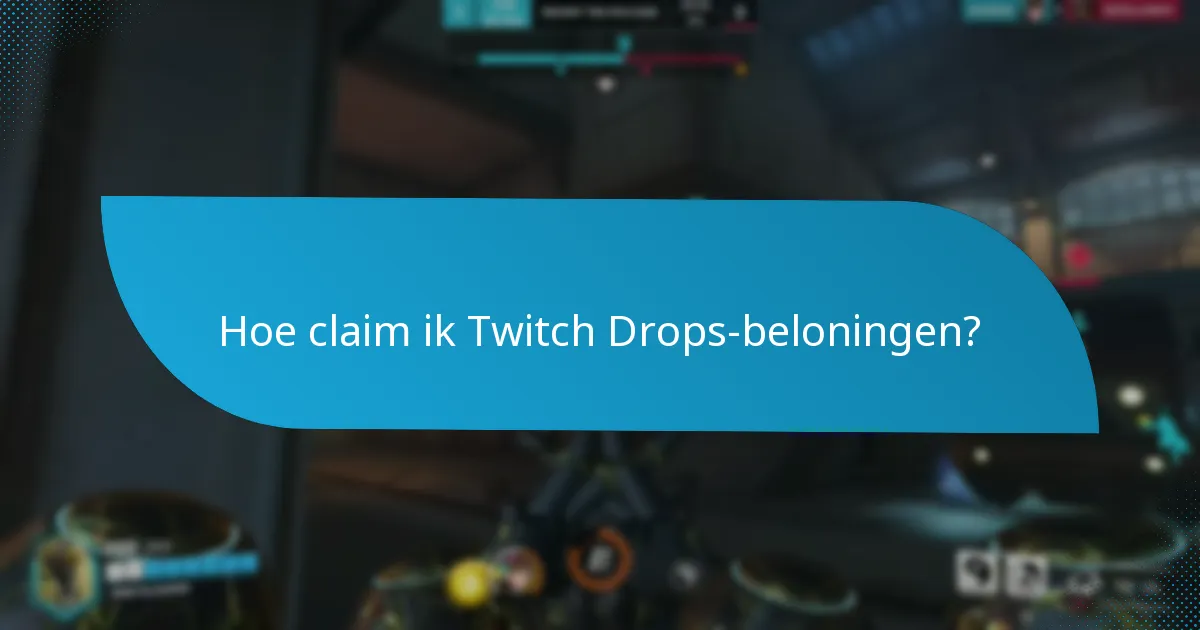 Welke evenementen bevatten Twitch Drops?