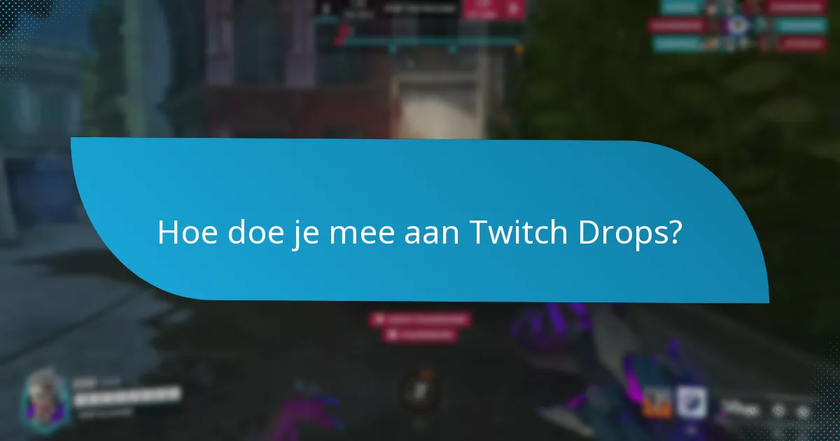 Hoe doe je mee aan Twitch Drops?