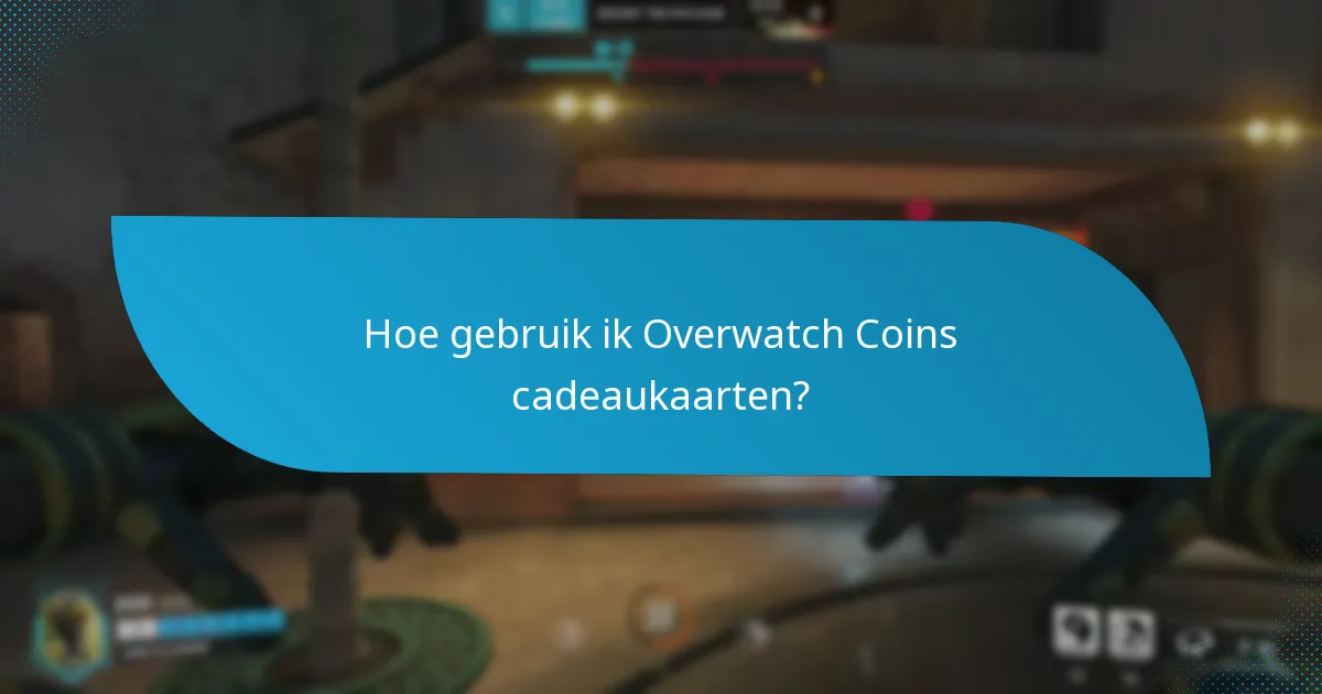 Waar kan ik Overwatch Coins cadeaukaarten kopen?