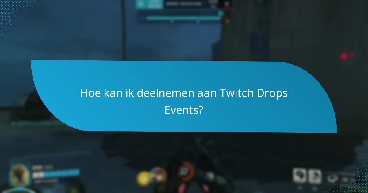 Wat is de duur van Twitch Drops Events?