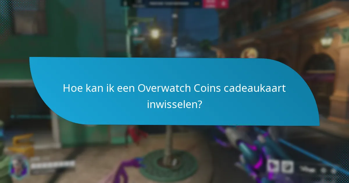 Wat zijn de belangrijkste voorwaarden voor het gebruik van Overwatch Coins cadeaukaarten?