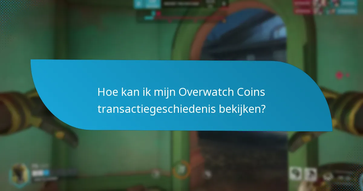 Hoe kan ik mijn Overwatch Coins transactiegeschiedenis bekijken?