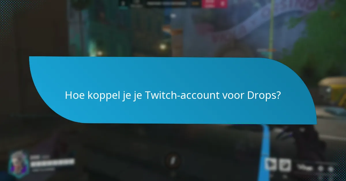 Hoe koppel je je Twitch-account voor Drops?