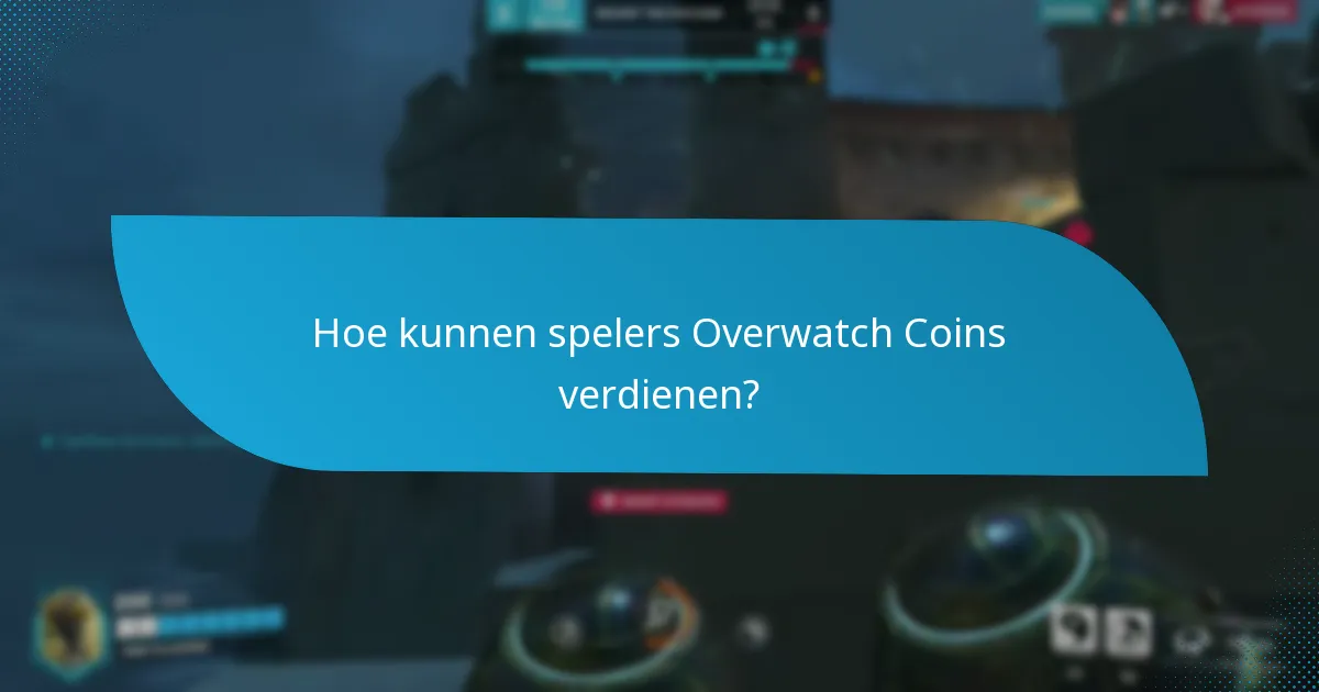 Hoe kunnen spelers Overwatch Coins verdienen?