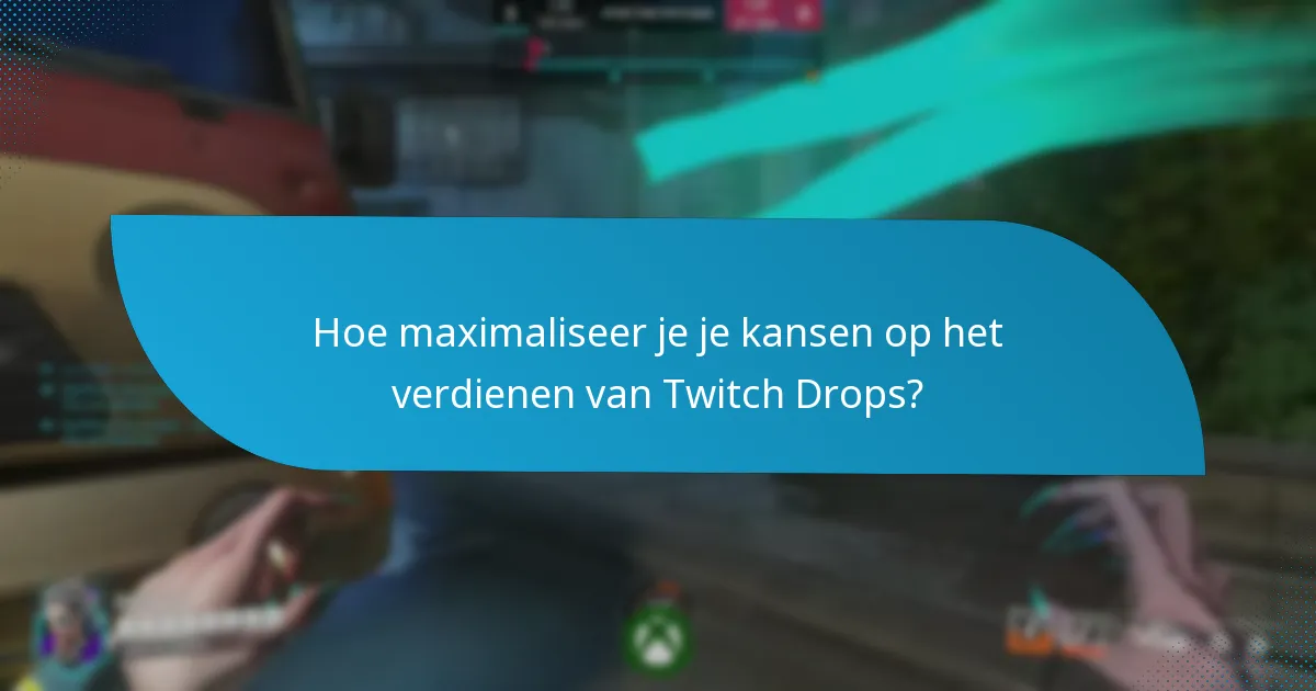Wat zijn de vereisten voor deelname aan Twitch Drops?