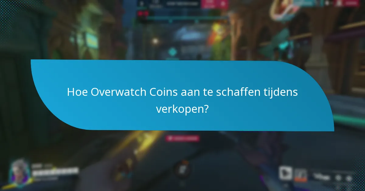 Hoe besparingen te maximaliseren tijdens Overwatch Coins verkopen?