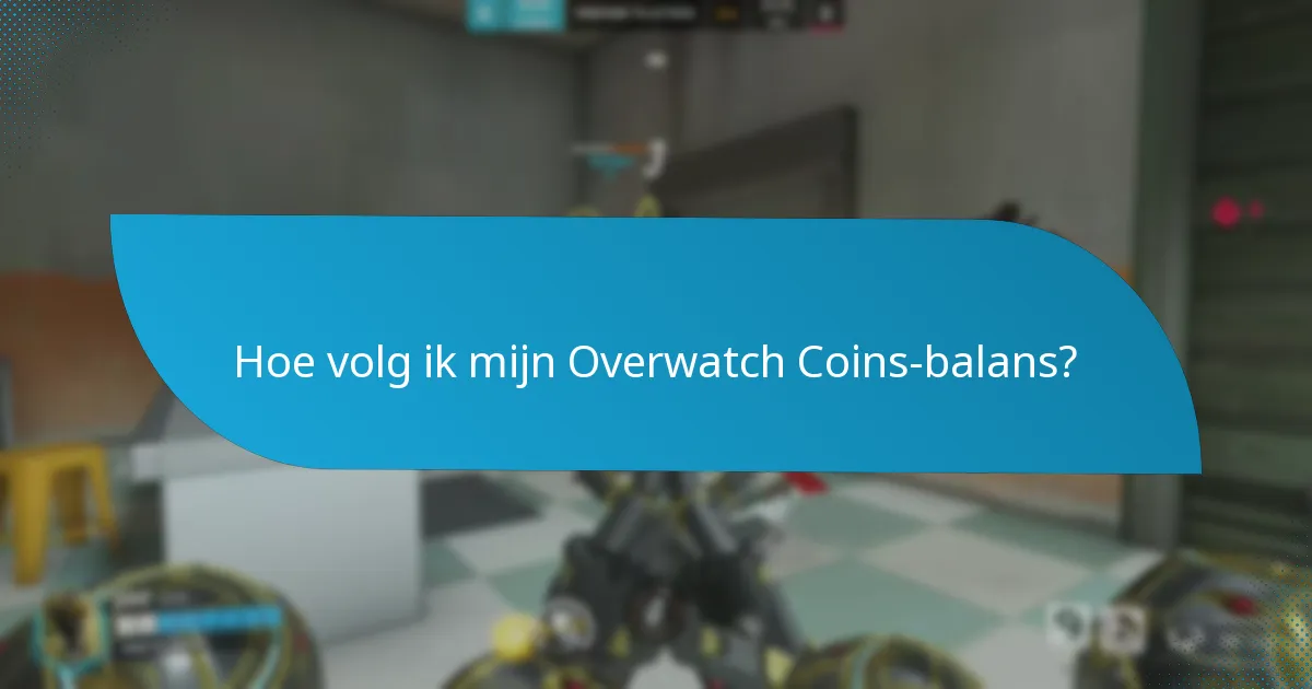 Wat zijn effectieve strategieën voor het beheren van Overwatch Coins?