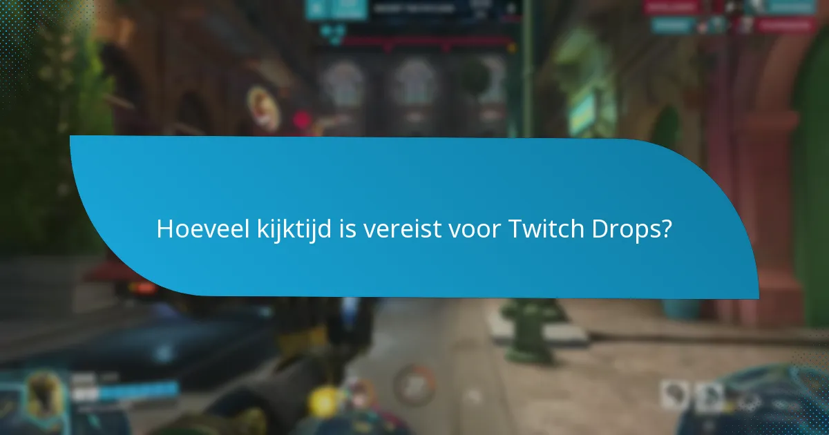 Wat zijn de veelvoorkomende problemen met de geschiktheid voor Twitch Drops?