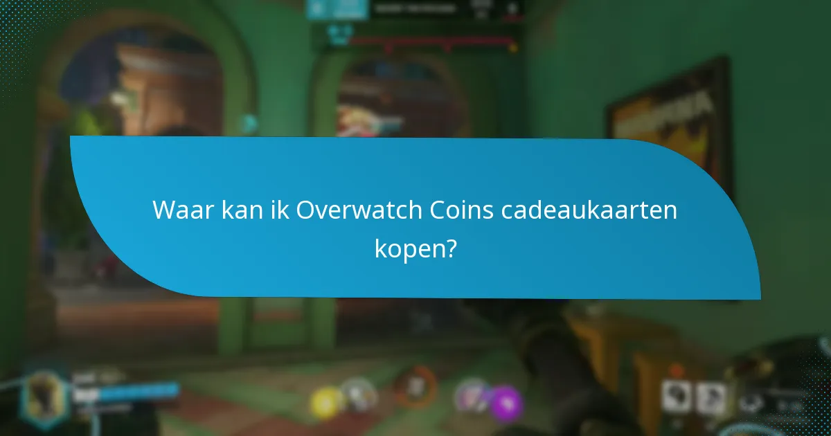 Hoe verhouden Overwatch Coins cadeaukaarten zich tot andere aankoopmethoden?