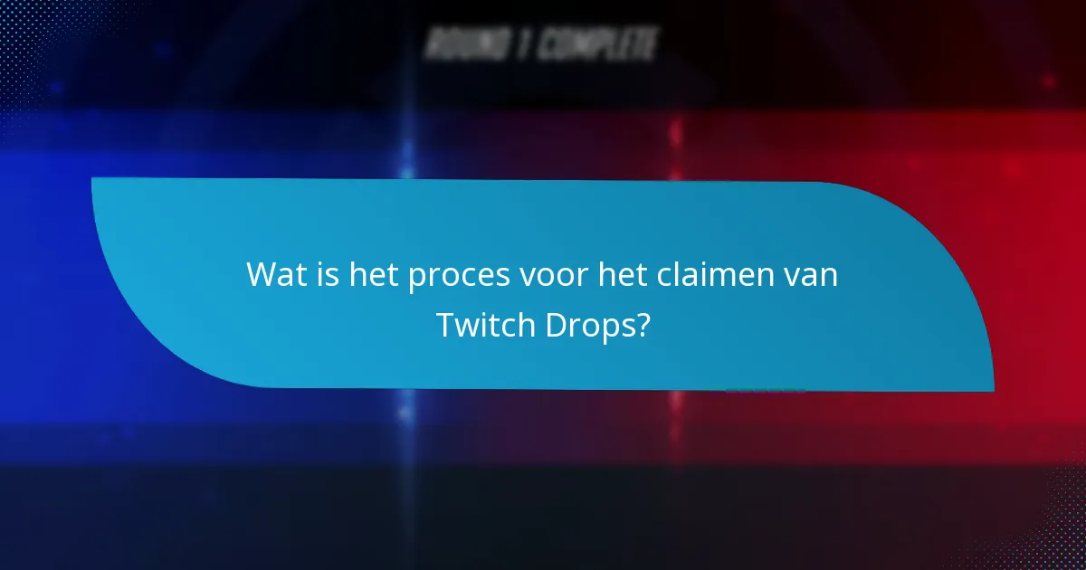 Wat zijn de vereisten om Twitch Drops te claimen?