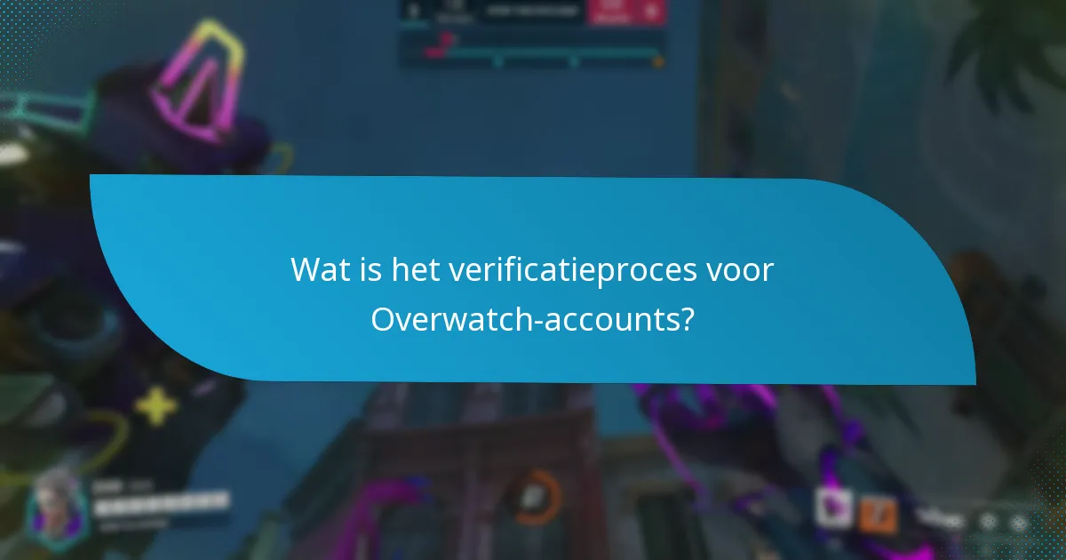 Wat is het verificatieproces voor Overwatch-accounts?