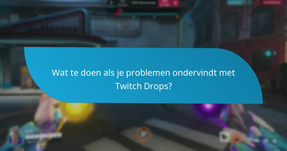 Hoe maximaliseer je je kansen op het verdienen van Twitch Drops?