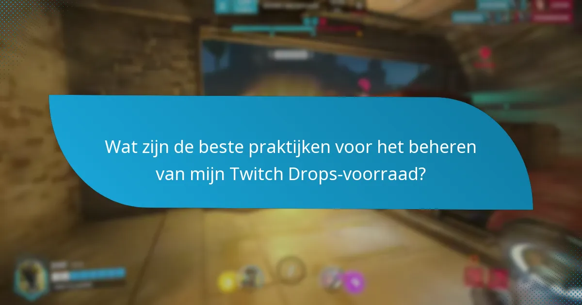 Welke recente updates hebben invloed gehad op Twitch Drops?