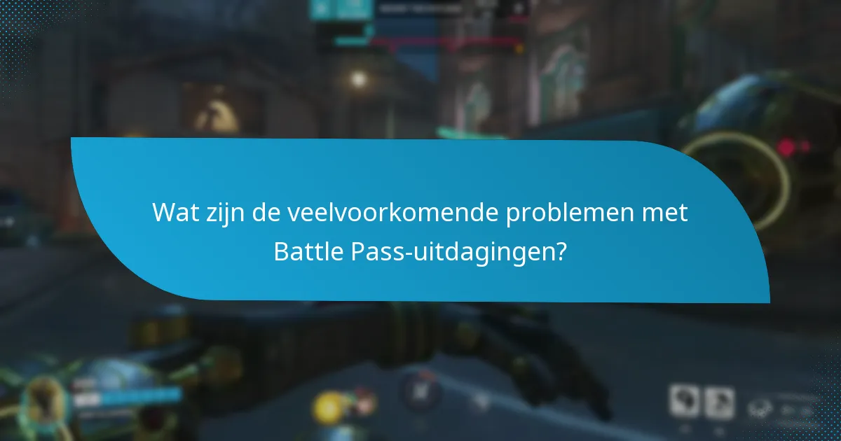 Wat zijn de veelvoorkomende problemen met Battle Pass-uitdagingen?